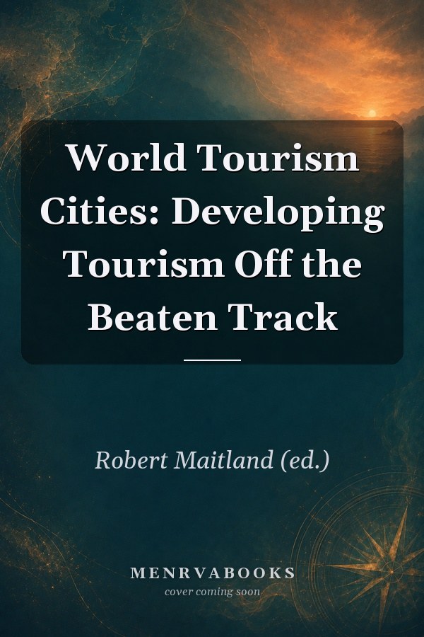 World Tourism Cities: Developing Tourism Off the Beaten Track