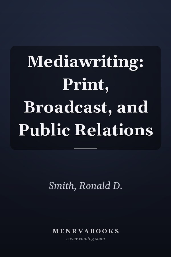 Mediawriting: Print, Broadcast, and Public Relations