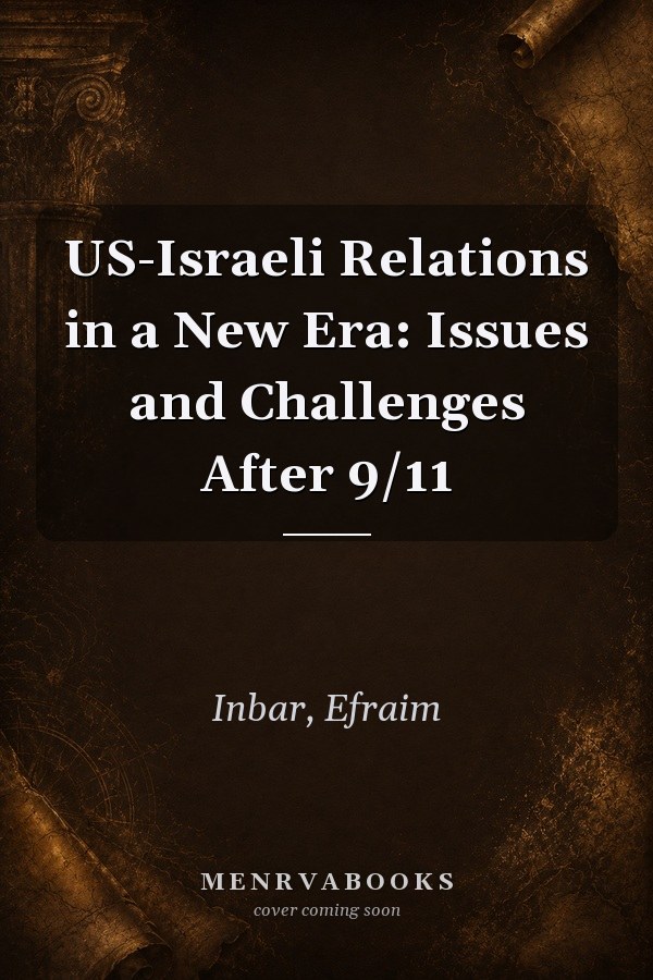 US-Israeli Relations in a New Era: Issues and Challenges After 9/11