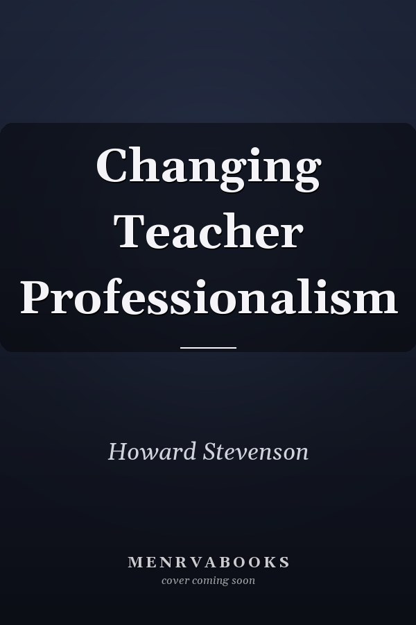 Changing Teacher Professionalism