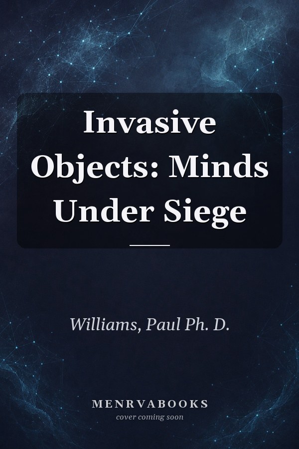 Invasive Objects: Minds Under Siege