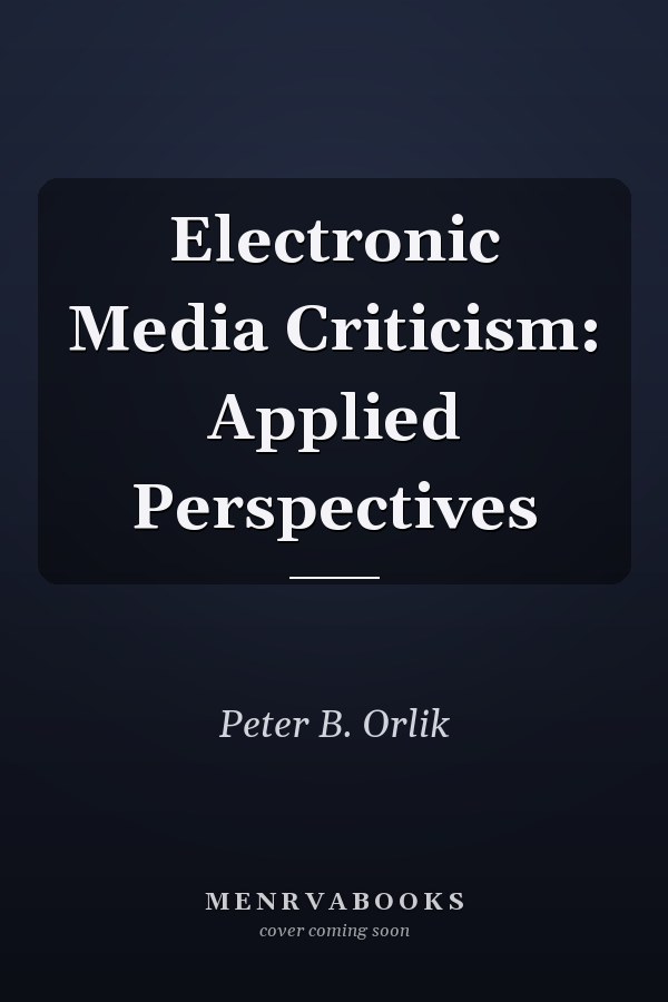 Electronic Media Criticism: Applied Perspectives