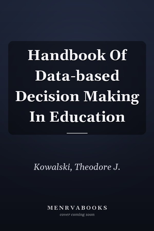 Handbook of Data-Based Decision Making in Education
