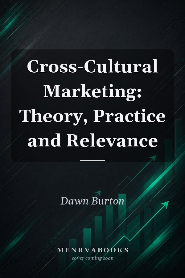 Cross-Cultural Marketing: Theory, Practice and Relevance