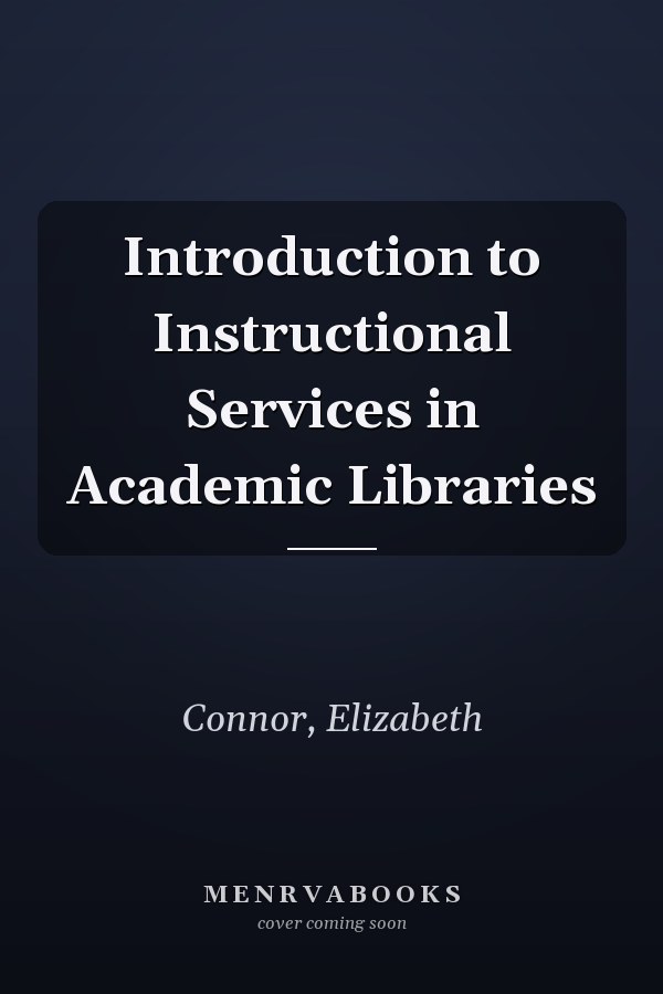 Introduction to Instructional Services in Academic Libraries