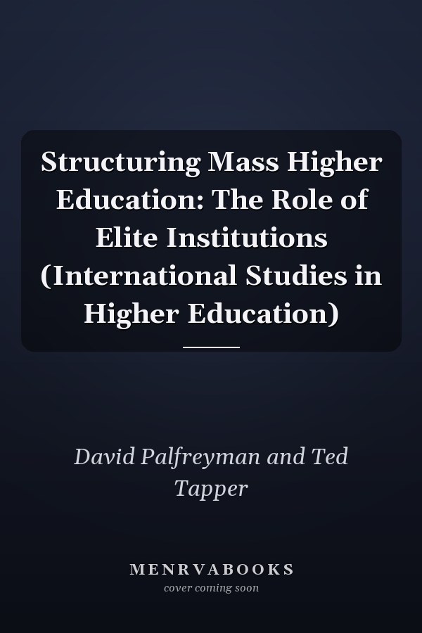Structuring Mass Higher Education: The Role of Elite Institutions