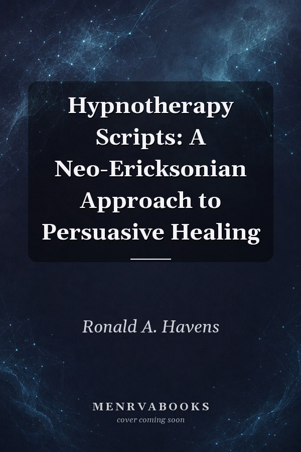 Hypnotherapy Scripts: A Neo-Ericksonian Approach to Persuasive Healing