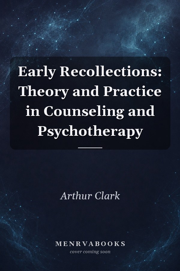 Early Recollections: Theory and Practice in Counseling and Psychotherapy