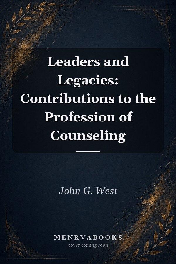 Leaders and Legacies: Contributions to the Profession of Counseling