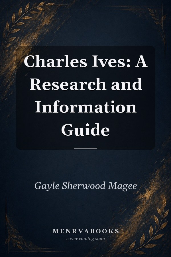 Charles Ives: A Research and Information Guide