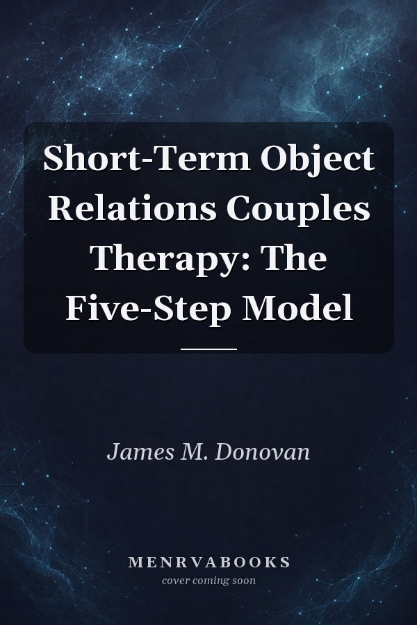 Short-Term Object Relations Couples Therapy: The Five-Step Model