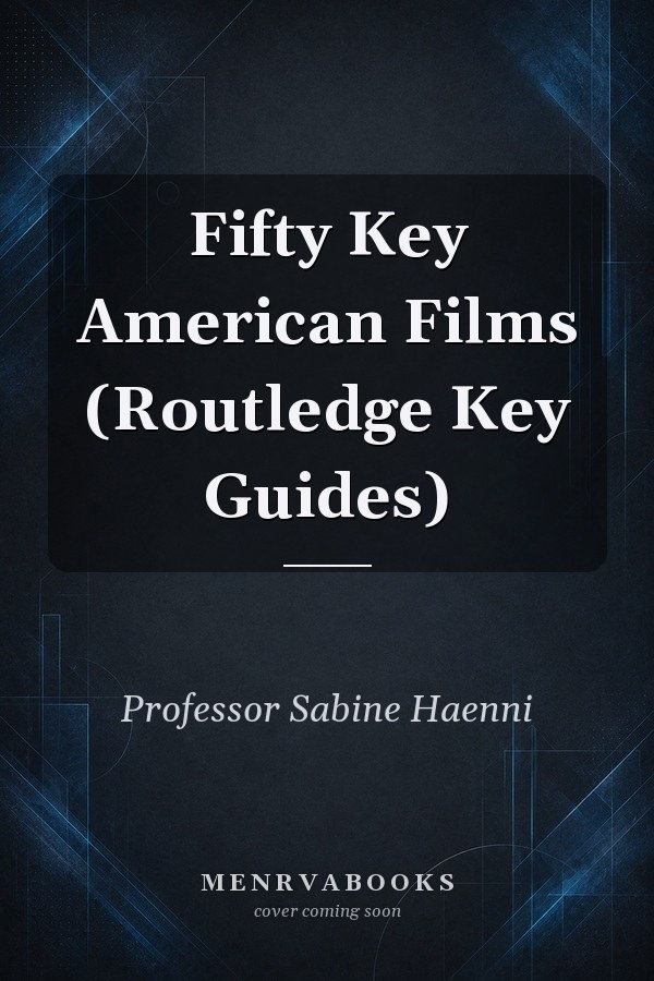 Fifty Key American Films (Routledge Key Guides)