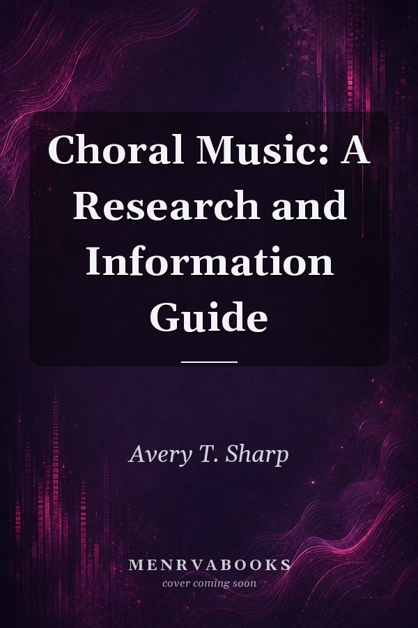 Choral Music: A Research and Information Guide