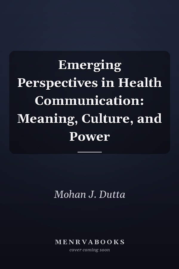 Emerging Perspectives in Health Communication: Meaning, Culture, and Power