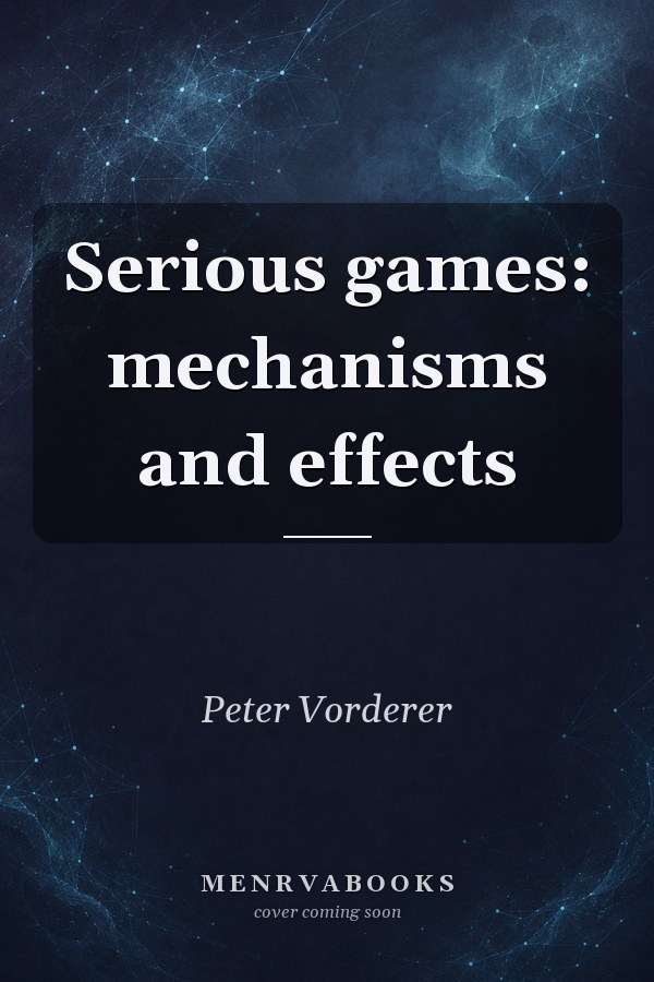 Serious games: mechanisms and effects