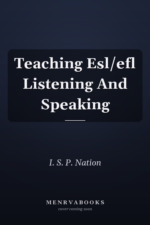 Teaching ESL/EFL Listening and Speaking