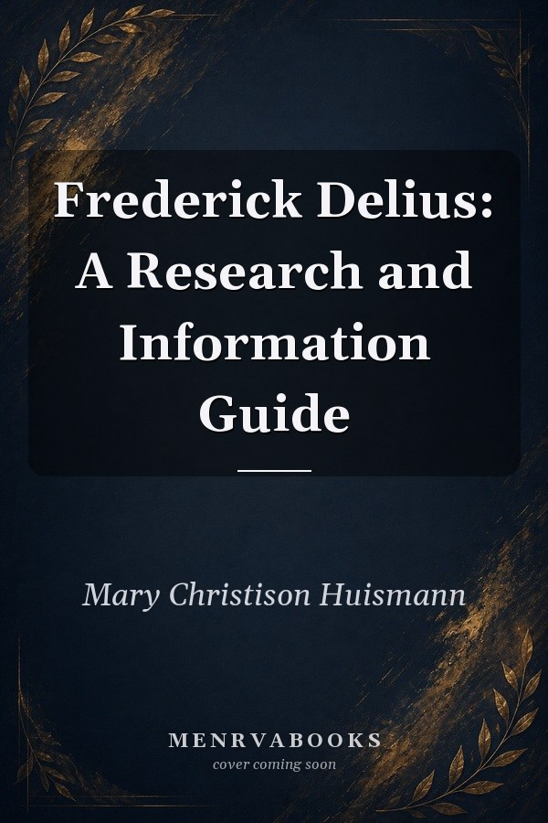 Frederick Delius: A Research and Information Guide