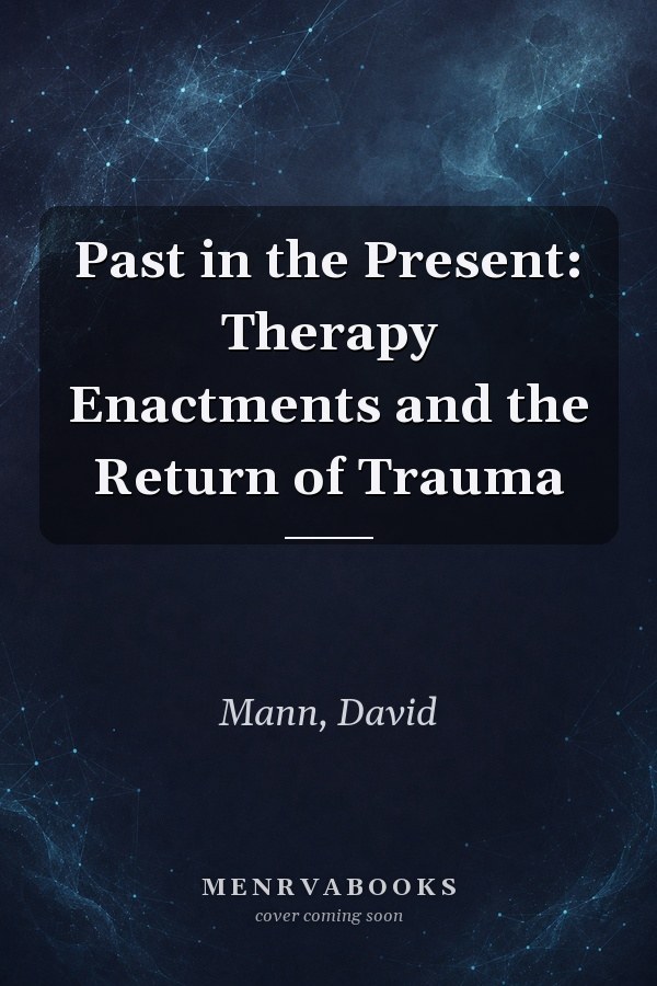 Past in the Present: Therapy Enactments and the Return of Trauma