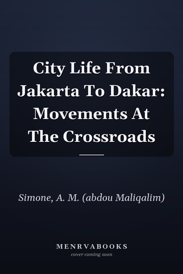 City Life from Jakarta to Dakar: Movements at the Crossroads