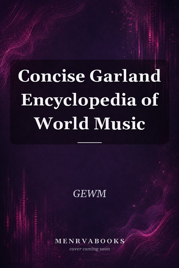 Concise Garland Encyclopedia of World Music