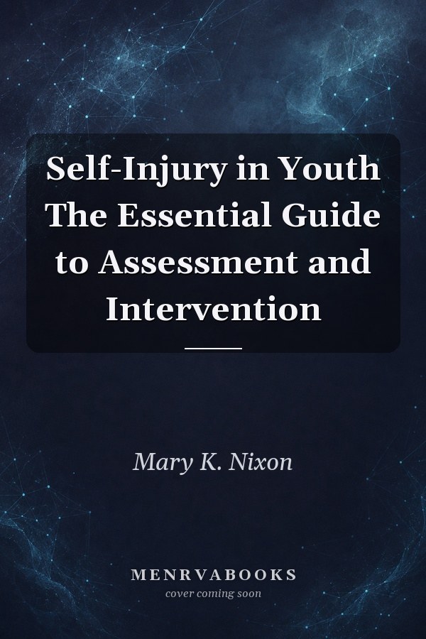 Self-Injury in Youth The Essential Guide to Assessment and Intervention