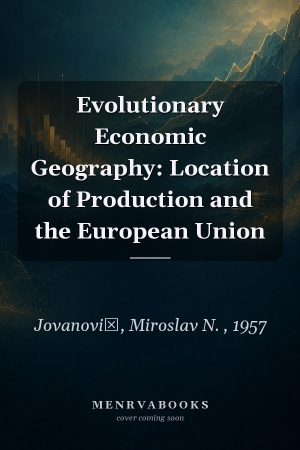 Evolutionary Economic Geography: Location of Production and the European Union