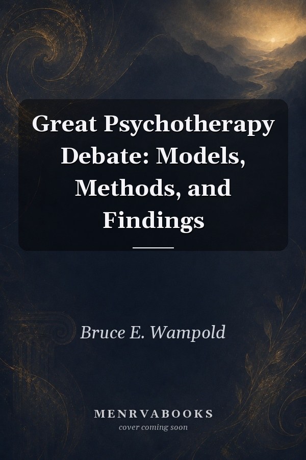 The Great Psychotherapy Debate: Models, Methods, and Findings