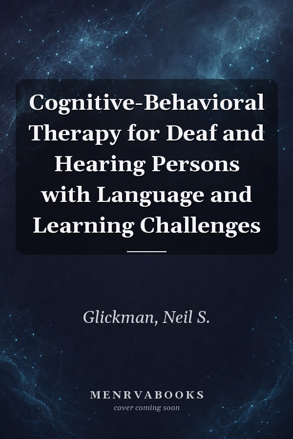 Cognitive-Behavioral Therapy for Deaf and Hearing Persons with Language and Learning Challenges