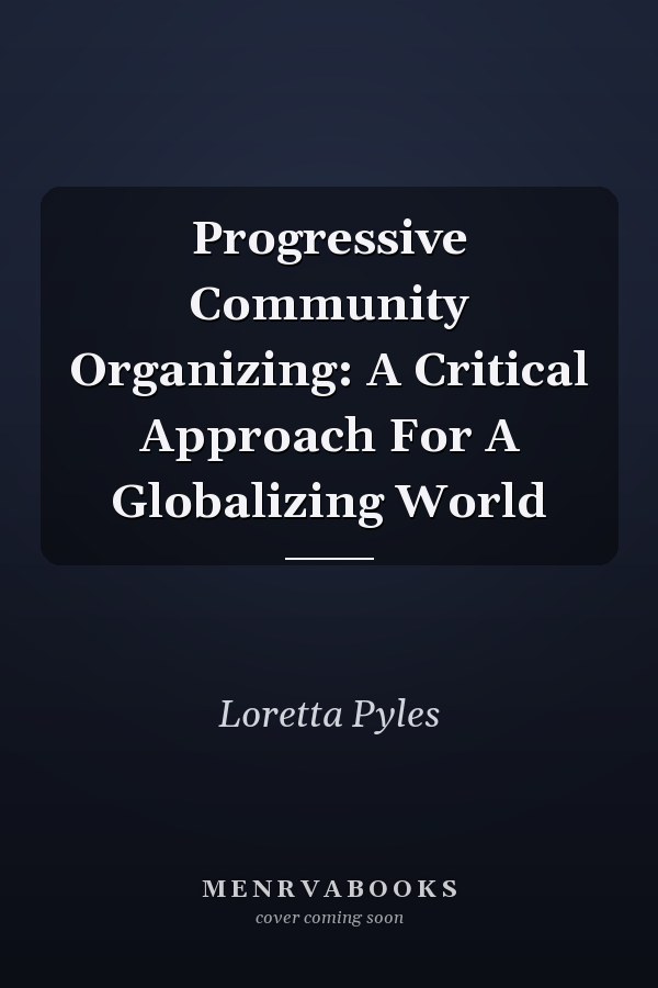 Progressive Community Organizing: A Critical Approach for a Globalizing World