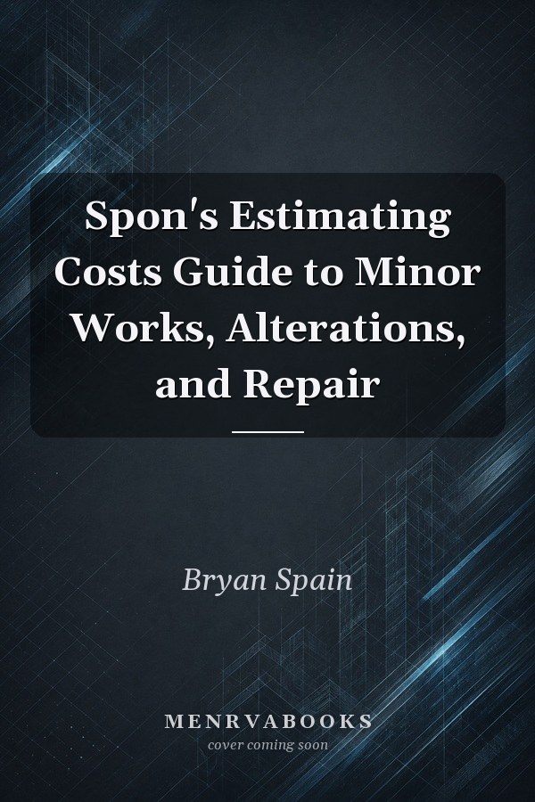 Spon's Estimating Costs Guide to Minor Works, Alterations, and Repair