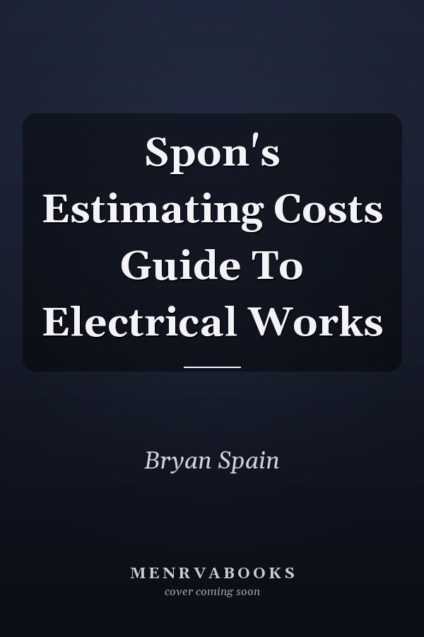 Spon's Estimating Costs Guide to Electrical Works