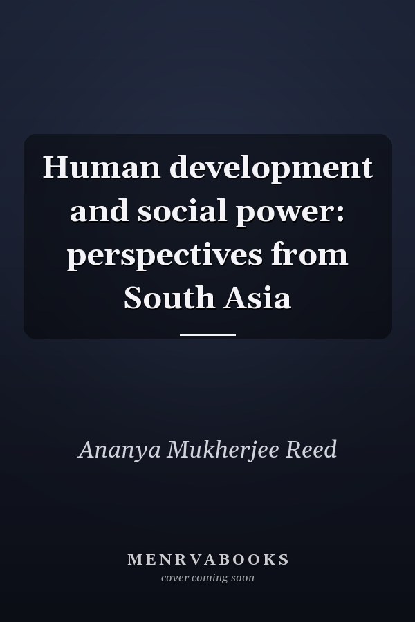 Human Development and Social Power: Perspectives from South Asia