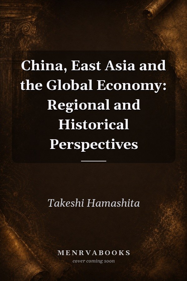 China, East Asia and the Global Economy: Regional and Historical Perspectives