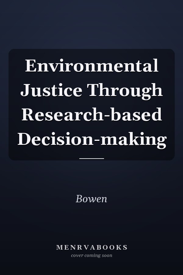 Environmental Justice Through Research-based Decision-making