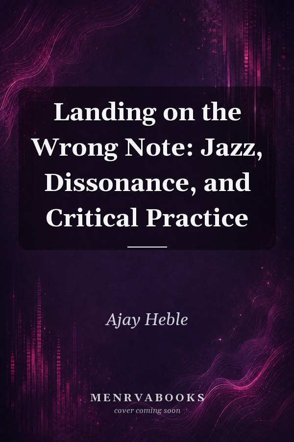 Landing on the Wrong Note: Jazz, Dissonance, and Critical Practice