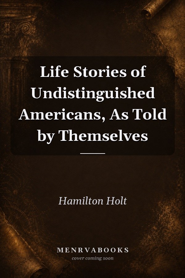 Life Stories of Undistinguished Americans, As Told by Themselves