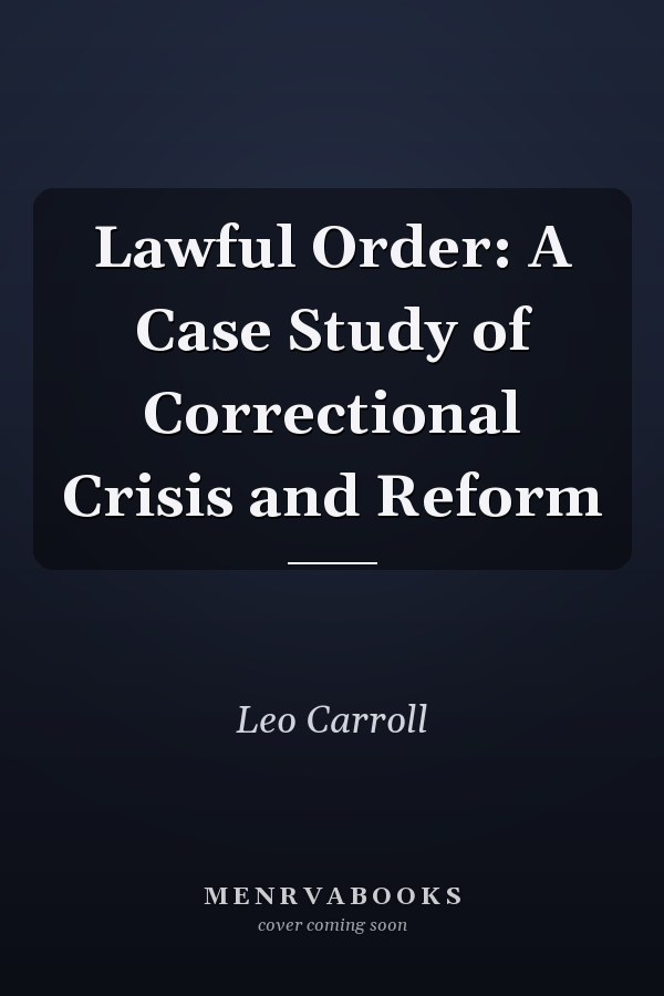 Lawful Order: A Case Study of Correctional Crisis and Reform