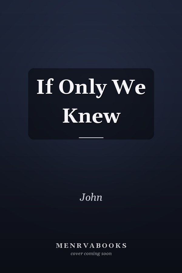 If Only We Knew