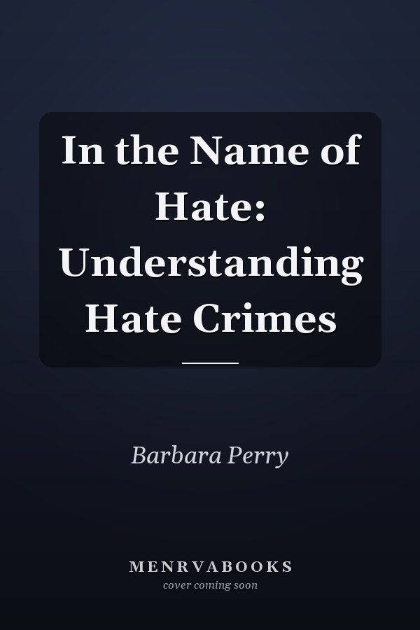 In the Name of Hate: Understanding Hate Crimes