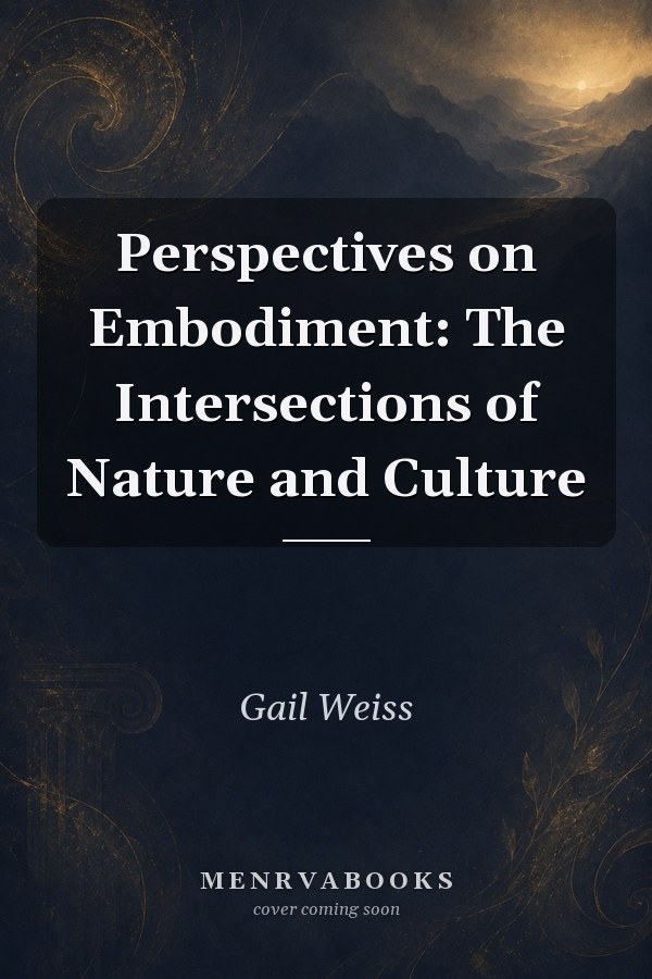 Perspectives on Embodiment: The Intersections of Nature and Culture