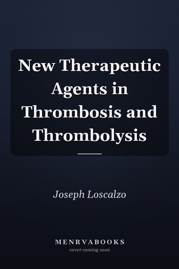 New Therapeutic Agents in Thrombosis and Thrombolysis