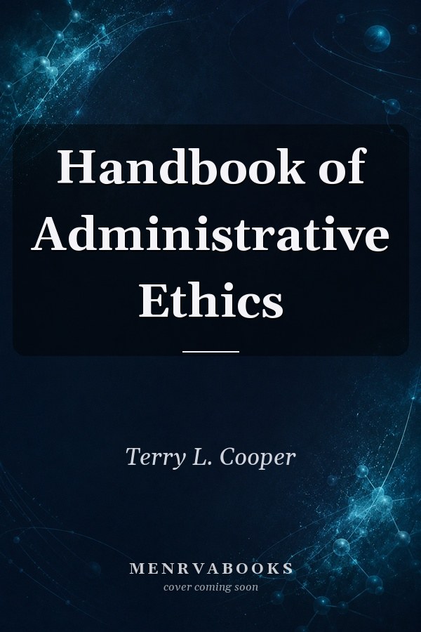 Handbook of Administrative Ethics