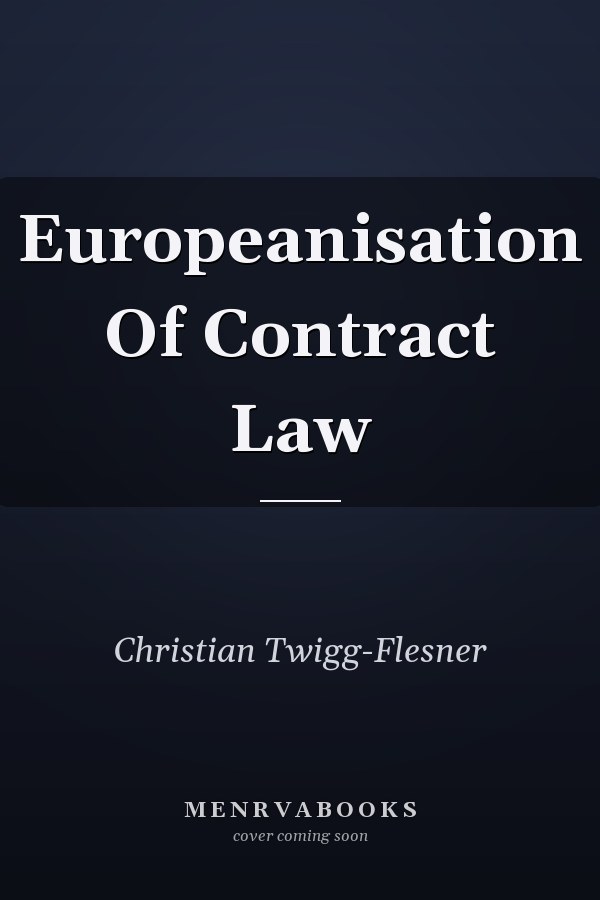 The Europeanisation of Contract Law