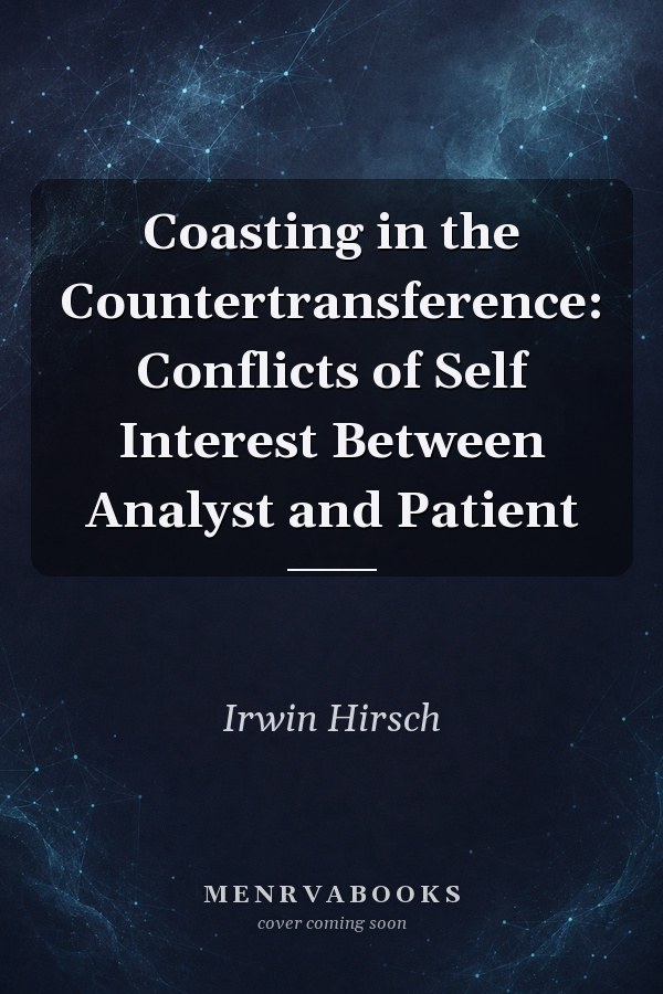 Coasting in the Countertransference: Conflicts of Self Interest Between Analyst and Patient