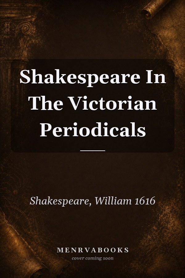 Shakespeare in the Victorian Periodicals