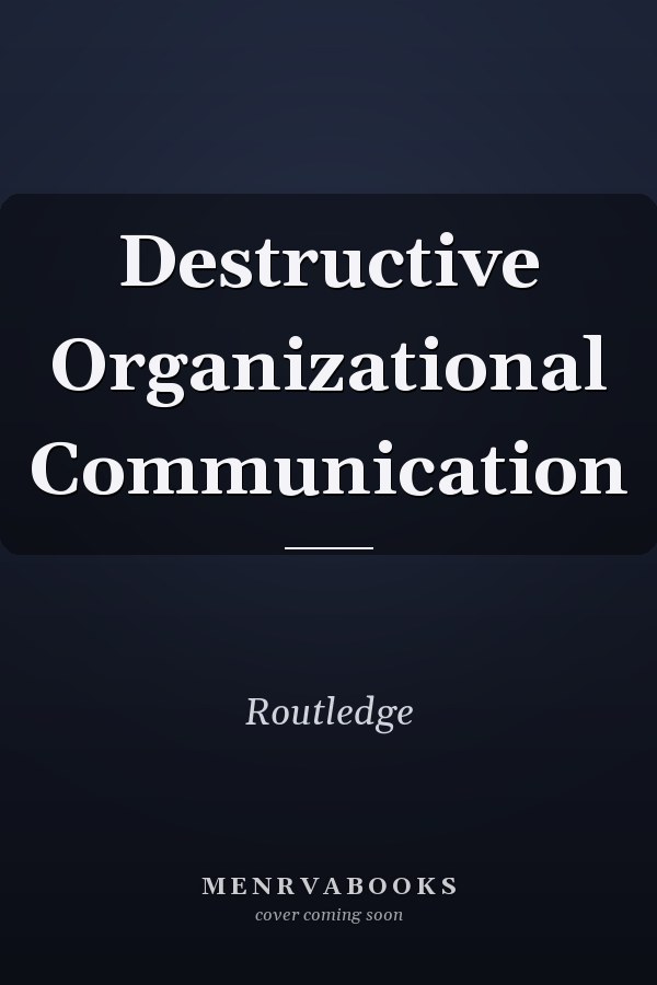 Destructive Organizational Communication