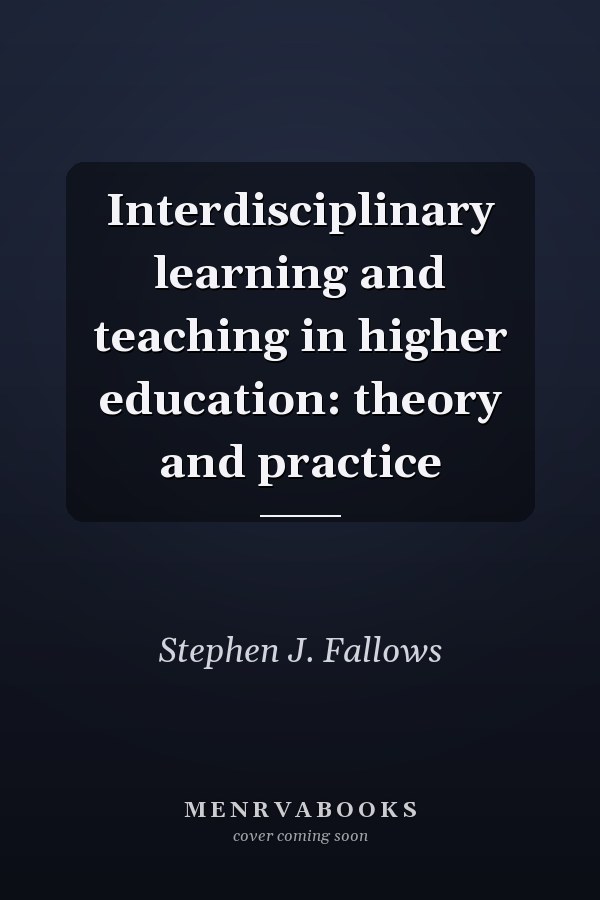 Interdisciplinary Learning and Teaching in Higher Education: Theory and Practice