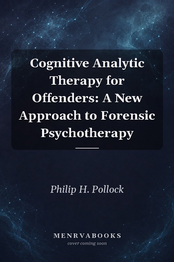 Cognitive Analytic Therapy for Offenders: A New Approach to Forensic Psychotherapy