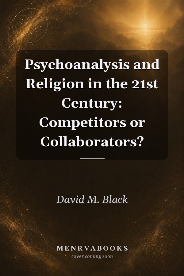 Psychoanalysis and Religion in the 21st Century: Competitors or Collaborators?