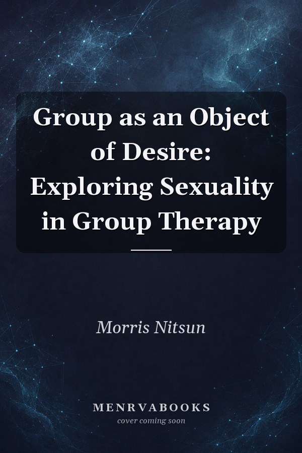 Group as an Object of Desire: Exploring Sexuality in Group Therapy